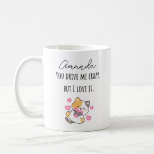 Du tust mich verrückt, aber ich Liebe es mit Namen Kaffeetasse