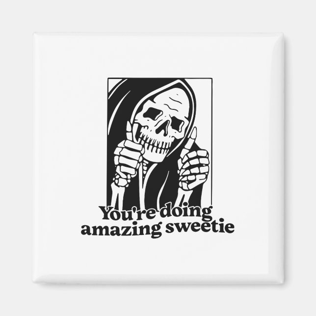 Du tust Phantastisch Sweetie1 Magnet (Vorne)