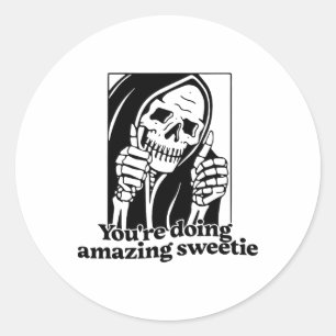 Du tust Phantastisch Sweetie1 Runder Aufkleber