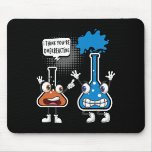 Du überreagierst - Lustiger Chemie-Humor Wissensch Mousepad