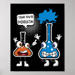 Du überreagierst - Lustiger Chemie-Humor Wissensch Poster