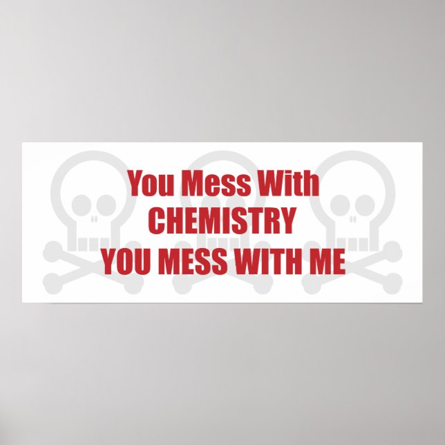 Du verhältst dich mit Chemie, die du mit mir verwe Poster (Vorne)