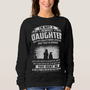 Du verletzt mich perfekt Tochter Sweatshirt