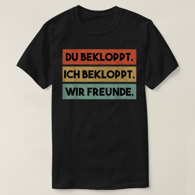 Du verrückt, Ich bin verrückt, wir Freunde, die be T-Shirt (Design vorne)