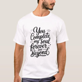 Du vervollständigst meine Seele – Für immer und da T-Shirt
