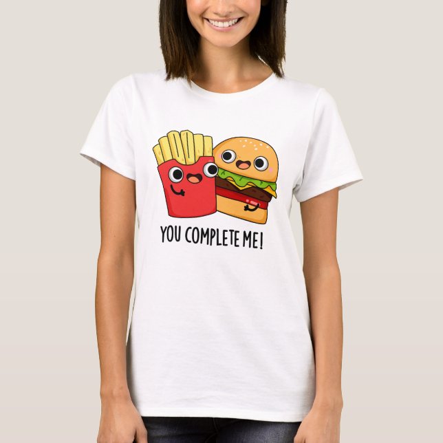 Du vervollständigst mich lustige Burger Fries Puff T-Shirt (Vorderseite)