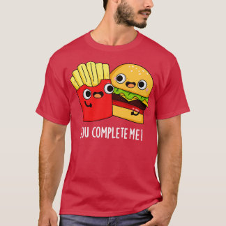 Du Vervollständigst Mich Lustiger Burger Pommes Fr T-Shirt