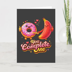 Du Vervollständigst Mich Süßer Donut und Banane Va Karte