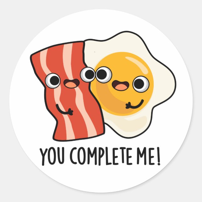 Du vervollständigst mir einen lustigen Bacon Egg P Runder Aufkleber (Vorderseite)