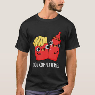 Du vervollständigst mir einen lustigen Fastfood-Pu T-Shirt