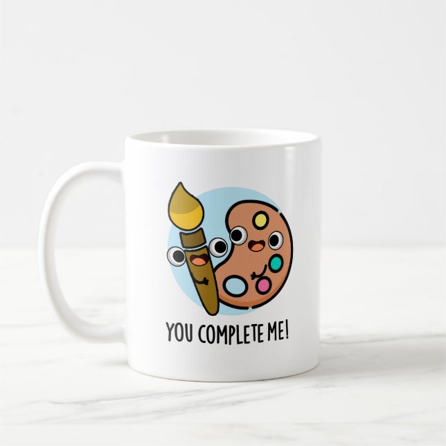 Du vervollständigst mir einen lustigen Künstlerpuf Kaffeetasse (Links)