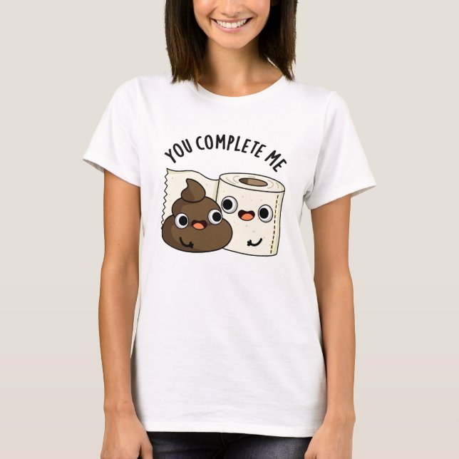 Du vervollständigst mir einen lustigen Toilettenpa T-Shirt (Vorderseite)