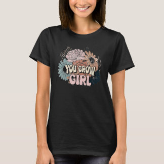 Du wächst Mädchen Gärtner Blumen Sukkulente Kakt T-Shirt