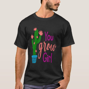 Du Wächst Mädchen Kaktus Inspirierender Spruch T-Shirt