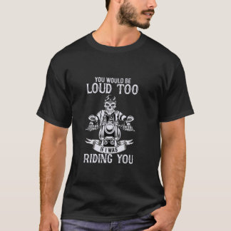 Du wärst auch laut, wenn ich auf deinem Skelett ri T-Shirt
