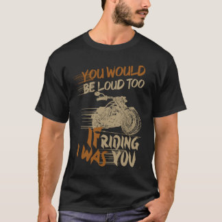 Du wärst auch laut, wenn ich auf dir reite T-Shirt