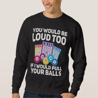 Du wärst auch laut, wenn ich deine Bing ziehen wür Sweatshirt