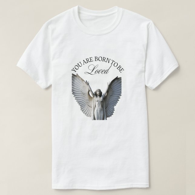 Du warst geboren, geliebt zu werden. T-Shirt (Design vorne)