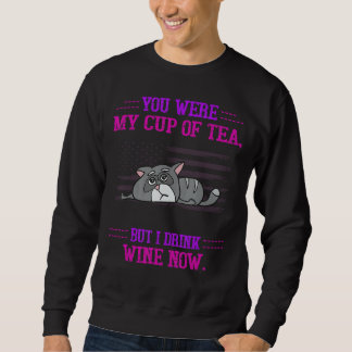 Du warst mein Cup, aber ich trinke Wein humorvoll Sweatshirt