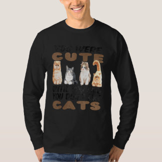 Du warst Niedlich, bis du sagtest, du magst keine  T-Shirt