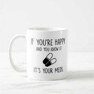 Du weißt, es sind deine Medikamente, Geschenkmediz Kaffeetasse