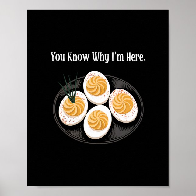 Du weißt, warum ich hier bin Lustiges Deviled Egg  Poster (Vorne)