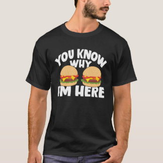 Du weißt warum ich hier Burger Langarmshirt bin T-Shirt
