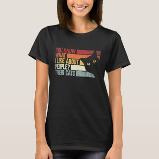 Du weißt, was ich an Leuten mag, deren Katzen lust T-Shirt