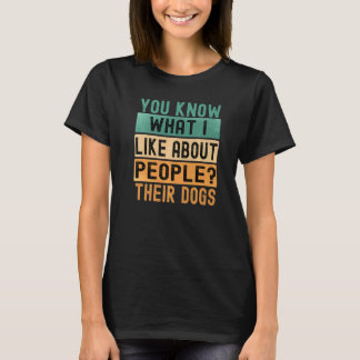 Du Weißt Was Ich an Menschen Mag Ihre Hunde Retro T-Shirt