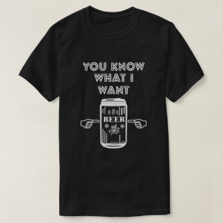 Du weißt, was ich Bier Gewollt habe T-Shirt
