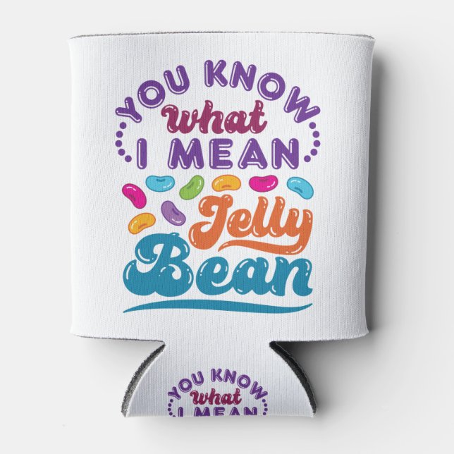 Du weißt, was ich Jelly Bean Gemein habe Dosenkühler (Vorderseite)