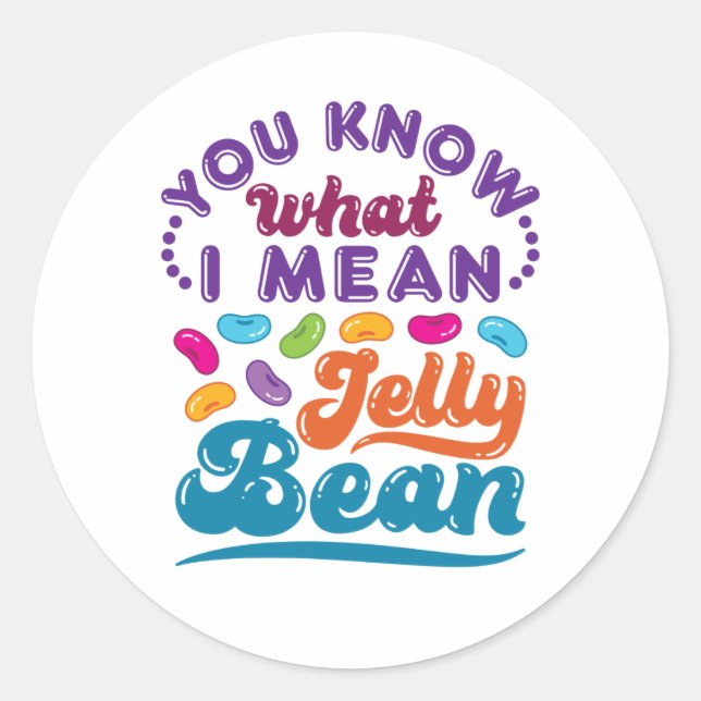 Du weißt, was ich Jelly Bean Gemein habe Runder Aufkleber (Vorderseite)