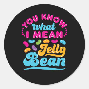 Du weißt, was ich Jelly Bean Gemein habe Runder Aufkleber