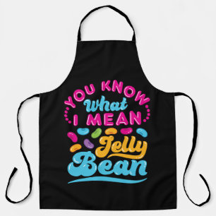 Du weißt, was ich Jelly Bean Gemein habe Schürze