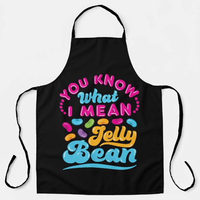 Du weißt, was ich Jelly Bean Gemein habe Schürze (Vorderseite)