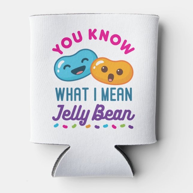 Du weißt, was ich Jelly Bean Kawaii Candy Gemein h Dosenkühler (Vorderseite)