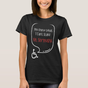 Du weißt, was ich nicht ernsthaft aushalten kann T-Shirt