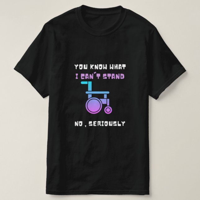 Du weißt, was ich nicht ernsthaft behindert stehen T-Shirt (Design vorne)