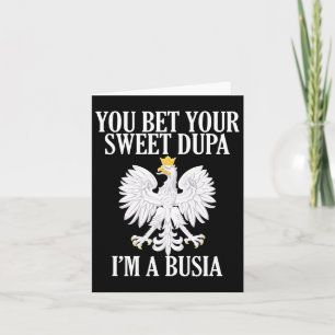 Du wettest deine süße Dupa Ich bin ein Busia Große Karte