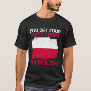 Du wettest deinen süßen Dupa, den ich für einen st T-Shirt