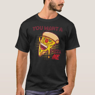 Du Will eine Pizza von mir Pizza Feinschmecker Pun T-Shirt