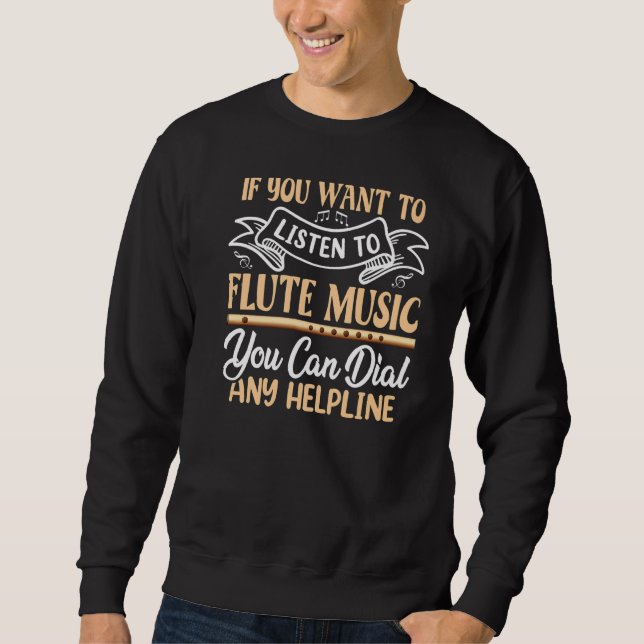 Du Will Flute Music Flutist Flutes G zu hören Sweatshirt (Vorderseite)