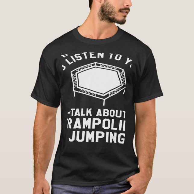 Du Will mir, dir von Trampolin zu hören T-Shirt (Vorderseite)