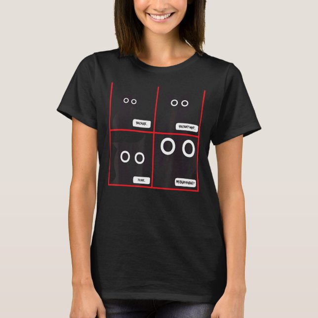 Du Will sicher nicht, mein Bu@@hole Cat Me zu sehe T-Shirt (Vorderseite)