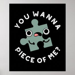 Du willst ein Stück von mir Funny Jigsaw Pun Dark  Poster