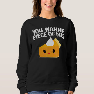 Du willst ein Stück von mir  Kürbiskuchen Thanksgi Sweatshirt