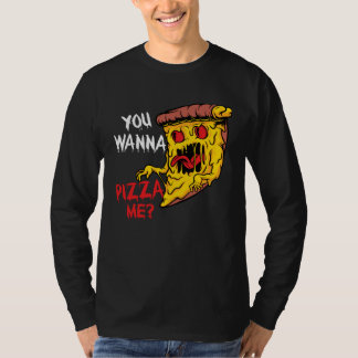 Du willst eine Pizza von mir Pizzeria Pizza Maker  T-Shirt