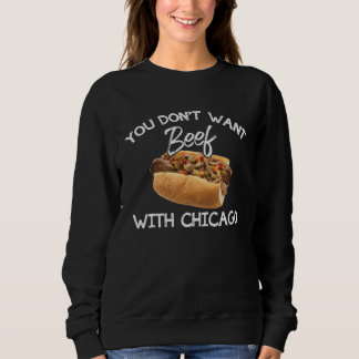 Du willst keinen Rindfleisch mit Chicago  Italieni Sweatshirt
