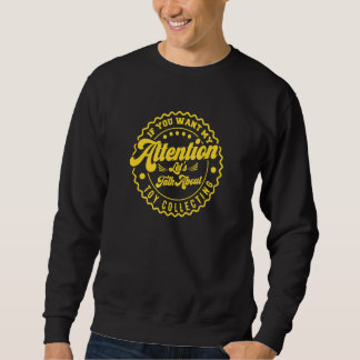 Du willst meine Aufmerksamkeit, lass uns über Toys Sweatshirt
