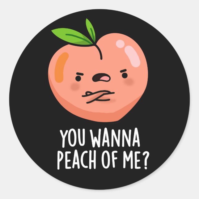 Du willst mich peach Funny Fruit Pun Dark BG Runder Aufkleber (Vorderseite)